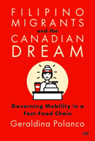 Filipino Migrants and the Canadian Dream: Governing Mobility in a Fast-Food Chain (Asian Canadian Studies) 1487502931 Book Cover