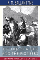 The Life of a Ship, and The Pioneers 1006245006 Book Cover