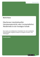 Diachroner interkultureller Literaturunterricht oder (vermeintliche) Mediävistik in der heutigen Schule: Eine Analyse der didaktischen Nutzbarkeit des ... Lechners Die Nibelungen 3346406504 Book Cover