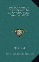 Der Schwabische Dichterkreis In Chronologischer Ordnung (1890) 1160443904 Book Cover