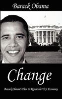 Change: Barack Obama's Plan to Repair the U.S. Economy 1607960362 Book Cover