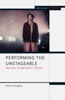 Performing the Unstageable: Success, Imagination, Failure 135005545X Book Cover