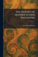 The History of Mother Seton's Daughters 1025459164 Book Cover