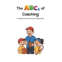 The ABCs of Coaching (Cribside Careers) B0GX1TQ1LM Book Cover
