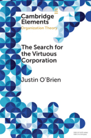 The Search for the Virtuous Corporation: Wicked Problem or New Direction for Organization Theory? 1108969224 Book Cover
