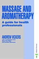 Massage and Aromatherapy: A Guide for Health Professionals 0748740295 Book Cover