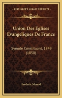 Union Des Eglises Evangeliques De France: Synode Constituant, 1849 (1850) 1160266506 Book Cover