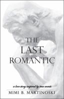 The Last Romantic: A Love Story Inspired by True Events 1532008457 Book Cover