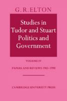 Studies in Tudor & Stuart Politics & Government 4: Papers & Reviews 1982-90 0521533171 Book Cover