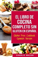 El Libro De Cocina Completo Sin Gluten En Espa�ol/ Gluten Free Cookbook Spanish Version (Spanish Edition) 1696400988 Book Cover