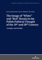 The Image of �white� and �red� Russia in the Polish Political Thought of the 19th and 20th Century: Analogies and Parallels 3631755295 Book Cover