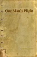 One Man's Plight 1387439618 Book Cover