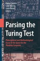 Parsing the Turing Test: Philosophical and Methodological Issues in the Quest for the Thinking Computer 1402067089 Book Cover
