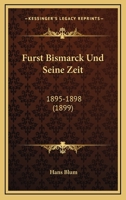 Furst Bismarck Und Seine Zeit: 1895-1898 (1899) 1271085623 Book Cover