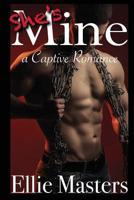 She's MINE: A Captive Romance 0999388851 Book Cover