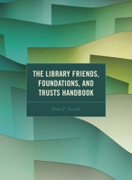 The Library Friends, Foundations, and Trusts Handbook 1538179261 Book Cover