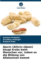 Ajocin (Allicin+Ajoen) beugt Krebs beim Menschen vor, indem es die Bildung von Aflatoxinen hemmt (German Edition) 6209953700 Book Cover