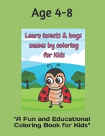 learn insects and bugs names by coloring for Kids: A Fun and Educational Coloring Book for Kids" B0C2S7LXCJ Book Cover