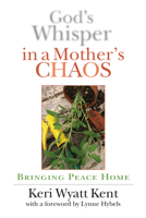 God's Whisper in a Mother's Chaos: Bringing Peace Home 0830822704 Book Cover