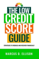 The Low Credit Score Survival Guide: Strategies to Rebuild and Recover Financially (2026 - 2027 Edition) B0GZ8827WV Book Cover