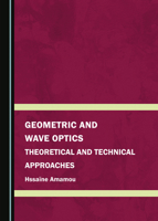 Geometric and Wave Optics: Theoretical and Technical Approaches 1527517128 Book Cover