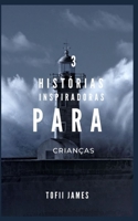 3 HISTÓRIAS INSPIRADORAS PARA CRIANÇAS B0C1DWZBVR Book Cover