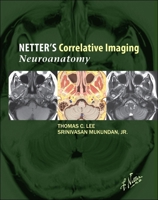 Netter's Correlative Imaging: Neuroanatomy with Access Code 1437704158 Book Cover