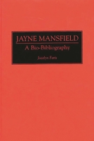Jayne Mansfield: A Bio-Bibliography (Bio-Bibliographies in the Performing Arts) 0313285446 Book Cover
