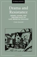 Drama and Resistance: Bodies, Goods, and Theatricality in Late Medieval England (Medieval Cultures, Vol 10) 0816629269 Book Cover