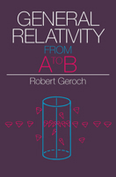 General Relativity from A to B 0226288641 Book Cover