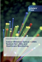 Indoor Wireless Optical CDMA System for LANs and Healthcare Monitoring 6138828844 Book Cover