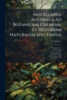 Miscellanea Austriaca Ad Botanicam, Chemiam, Et Historiam Naturalem Spectantia, Volume 1 1179964381 Book Cover
