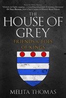 The House of Grey: Friends and Foes of Kings 1398112429 Book Cover