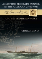 A Scottish Blockade Runner in the American Civil War : Joannes Wyllie of the Steamer Ad-Vance 1849954828 Book Cover