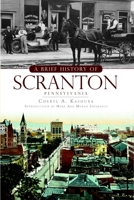 A Brief History of Scranton, Pennsylvania 1596298103 Book Cover
