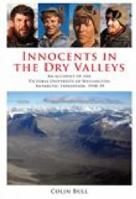 Innocents in the Dry Valleys: An Account of the Victoria University of Wellington Antarctic Expedition, 1958-59 1602230714 Book Cover