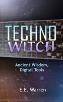 TechnoWitch: Ancient Wisdom, Digital Tools 1734578629 Book Cover