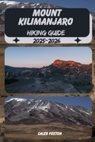 MOUNT KILIMANJARO HIKING GUIDE 2025-2026 (Discovering the Best Hikes on Earth 2025-2026) B0FJYB1XXP Book Cover