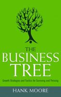 The Business Tree: Growth Strategies and Tactics for Surviving and Thriving 1601630948 Book Cover