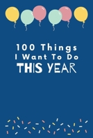 100 Things I Want to Do This Year : A Bucket List Book for Kids 1654362433 Book Cover