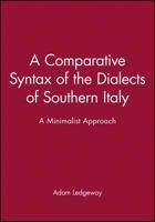 A Comparative Syntax of the Dialects of Southern Italy: A Minimalist Approach (Publications of the Philological Society) 0631221662 Book Cover