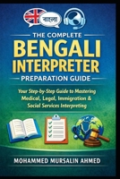 The Complete Bengali Interpreter Preparation Guide: A Step-by-Step Manual for Bengali–English Community Interpreters in Canada B0GW61NDWQ Book Cover