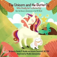 The Unicorn and the Butterfly (Who Really Isn't a Butterfly) 0359614337 Book Cover