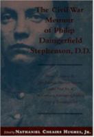 The Civil War Memoir of Philip Daingerfield Stephenson, D.D.: Private, Company K, 13th Arkansas Volunteer Infantry, Loader, Piece No.4, 5th Company, Washington Artillery, Army of Tennessee, CSA 0807122696 Book Cover