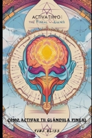 Cómo Activar Tu Glándula Pineal (Spanish Edition) B0F2TH4F3K Book Cover