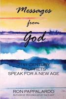 Messages from God: 21st Century Prophets Speak for a New Age 1484885910 Book Cover