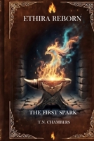 Ethira Reborn: The First Spark (Ethira Series) B0GX68DL1K Book Cover