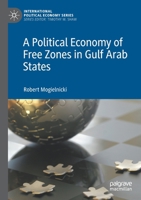 A Political Economy of Free Zones in Gulf Arab States 3030712737 Book Cover