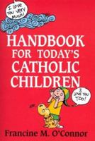 Handbook for Today's Catholic Children 0764810138 Book Cover