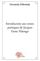 Introduction aux textes poétiques de Jacques Fame Ndongo: Essai littéraire (French Edition) 2332465243 Book Cover